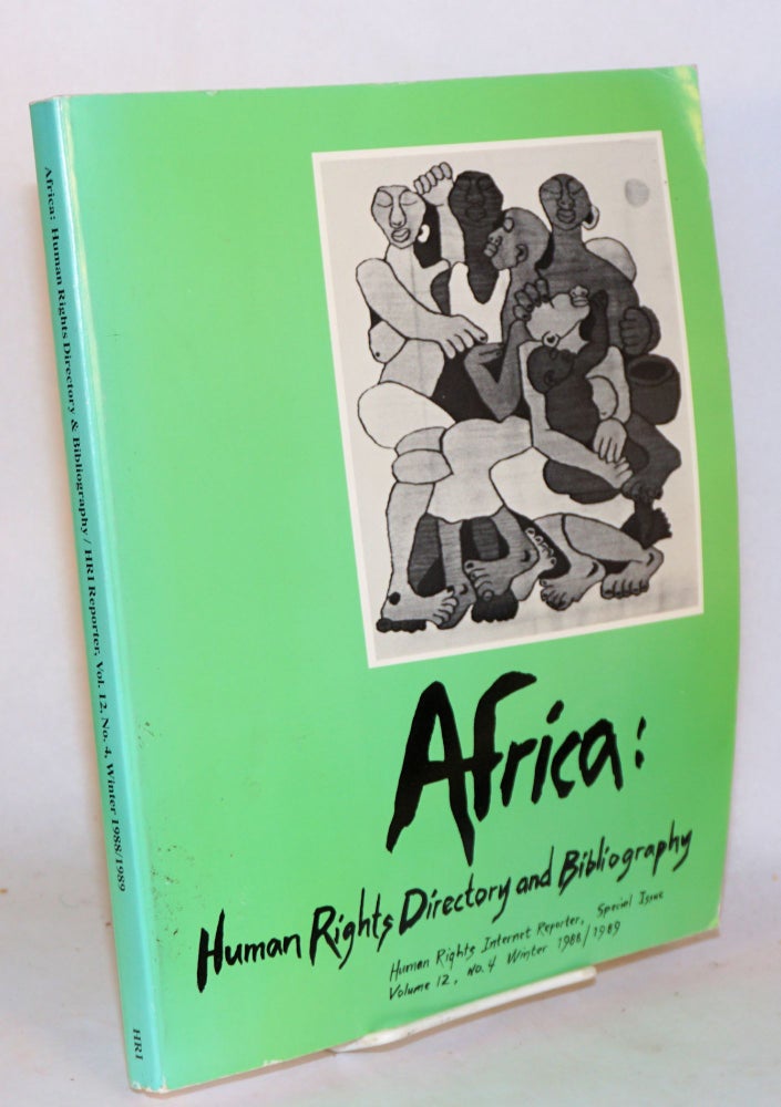 Cat.No: 66337 Africa: human rights directory & bibliography, Human rights internet reporter volume 12, no. 4 - special issue winter 1988/1989. Laurie S. Wiseberg, Laura Reiner.