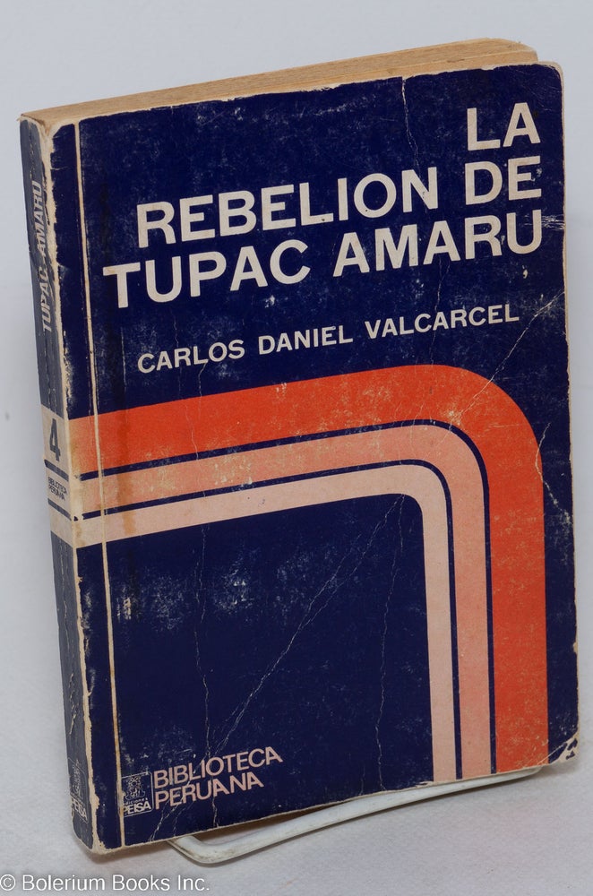 Cat.No: 66484 La rebelion de Tupac Amaru. Carlos Daniel Valcarcel.