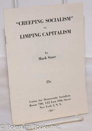 Cat.No: 66530 "Creeping socialism" vs. limping capitalism. Mark Starr
