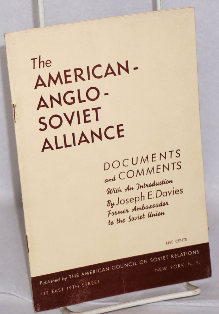 Cat.No: 66555 The American - Anglo - Soviet alliance. Documents and comments, with an introduction by Joseph E. Davies. Joseph E. Davies.