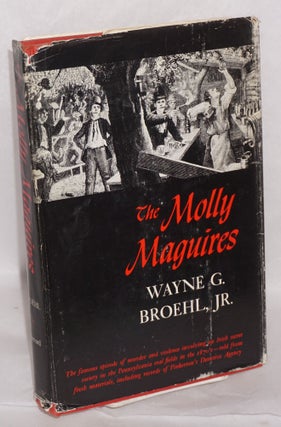 Cat.No: 6668 The Molly Maguires. Wayne G. Broehl, Jr