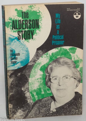 Cat.No: 66800 The Alderson story; my life as a political prisoner. Elizabeth Gurley Flynn