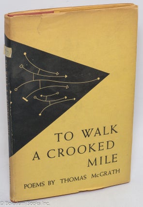 Cat.No: 6690 To walk a crooked mile. Thomas McGrath