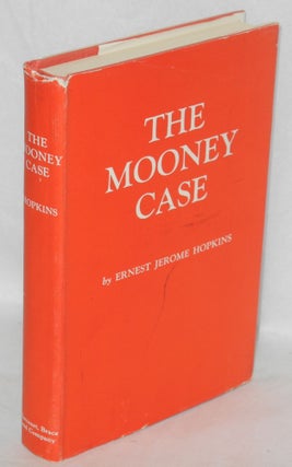 Cat.No: 66969 What happened in the Mooney Case. Ernest Jerome Hopkins