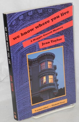 Cat.No: 67094 We Know Where You Live: a Maggie Garrett mystery. Jean Taylor