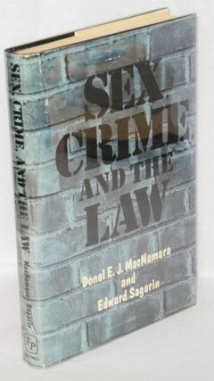 Cat.No: 67111 Sex, crime, and the law. Doanal E. J. MacNamara, Edward Sagarin