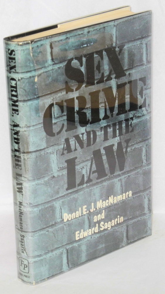 Cat.No: 67111 Sex, crime, and the law. Doanal E. J. MacNamara, Edward Sagarin.