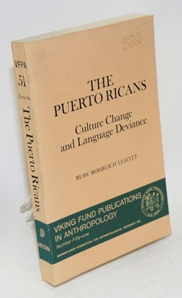 Cat.No: 67146 The Puerto Ricans; culture change and language deviance. Ruby Rohrlich Leavitt