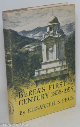 Cat.No: 67197 Berea's first century; 1855-1955. Elisabeth S. Peck