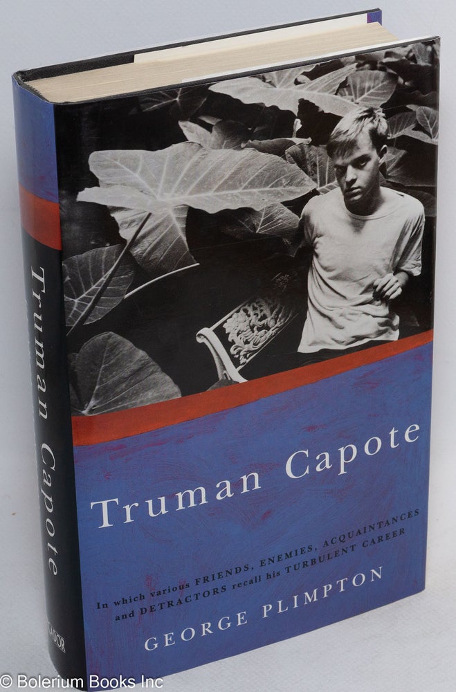 Cat.No: 67265 Truman Capote; in which various friends, enemies, acquaintances, and detractors recall his turbulent career. George Plimpton.