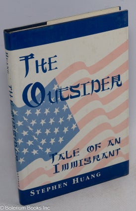 Cat.No: 67268 The outsider: tale of an immigrant. Stephen Huang