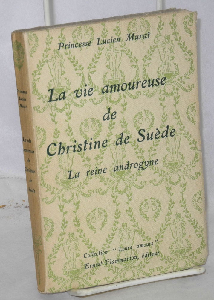 Cat.No: 67395 La vie amourseuse de Christine de Suède; la reine androgyne. Lucien Murat.