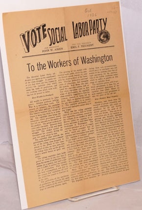 Cat.No: 67422 To the workers of Washington; vote Social [sic] Labor Party, for President...