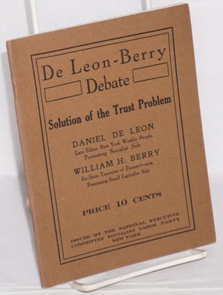 Cat.No: 67636 De Leon-Berry debate on solution of the trust problem: held before the...