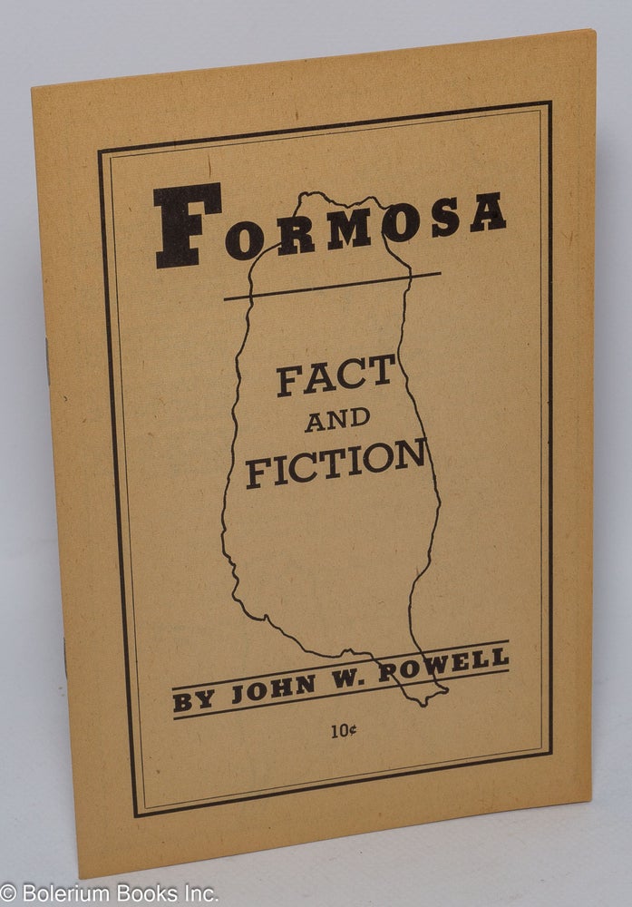 Cat.No: 67690 Formosa fact and fiction. John W. Powell.