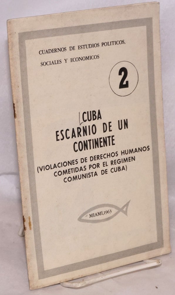 Cat.No: 67710 Cuba escarnio de un continente (violaciones de derechos humanos cometidas por el regimen comunista de Cuba)