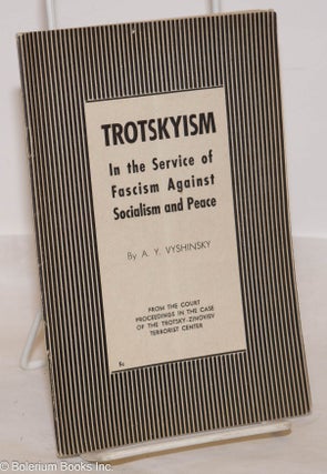 Cat.No: 67736 Trotskyism: in the service of fascism against socialism and peace. From...