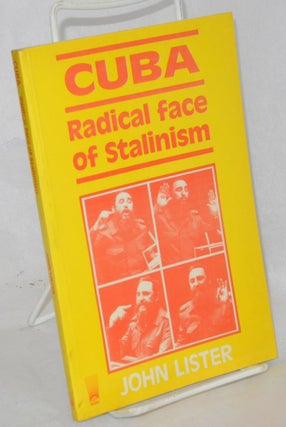 Cat.No: 68082 Cuba; radical face of Stalinism. John Lister