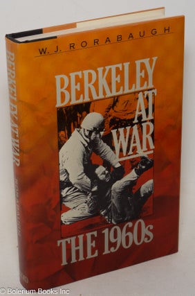 Cat.No: 6821 Berkeley at war: the 1960s. W. J. Rorabaugh