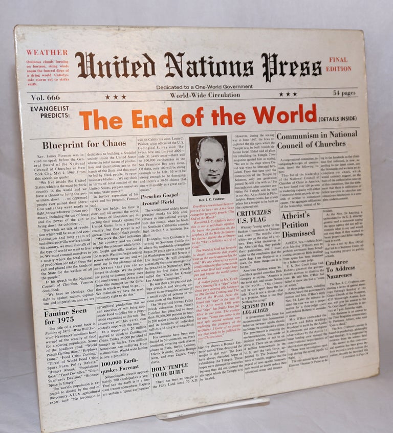 Cat.No: 68276 The end of the world [per record album slipcover, mock newspaper headline] United Nations Press-- dedicated to a one-world government-- world-wide circulation-- vol. 666-- final edition. / The sign of his coming and The end of the world [vinyl disk label, side 1, side 2]. Rev J. C. Crabtree.