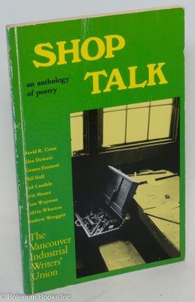 Cat.No: 6838 Shop talk; an anthology of poetry. Zoë Landale, Tom Wayman, Vancouver...