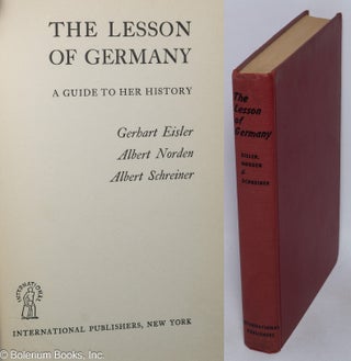 Cat.No: 68501 The lesson of Germany: a guide to her history. Gerhart Eisler, Albert...