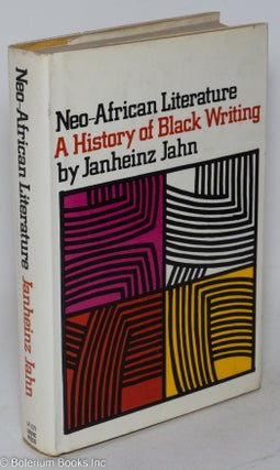 Cat.No: 6860 Neo-African literature; a history of black writing. Janheinz Jahn, Oliver...