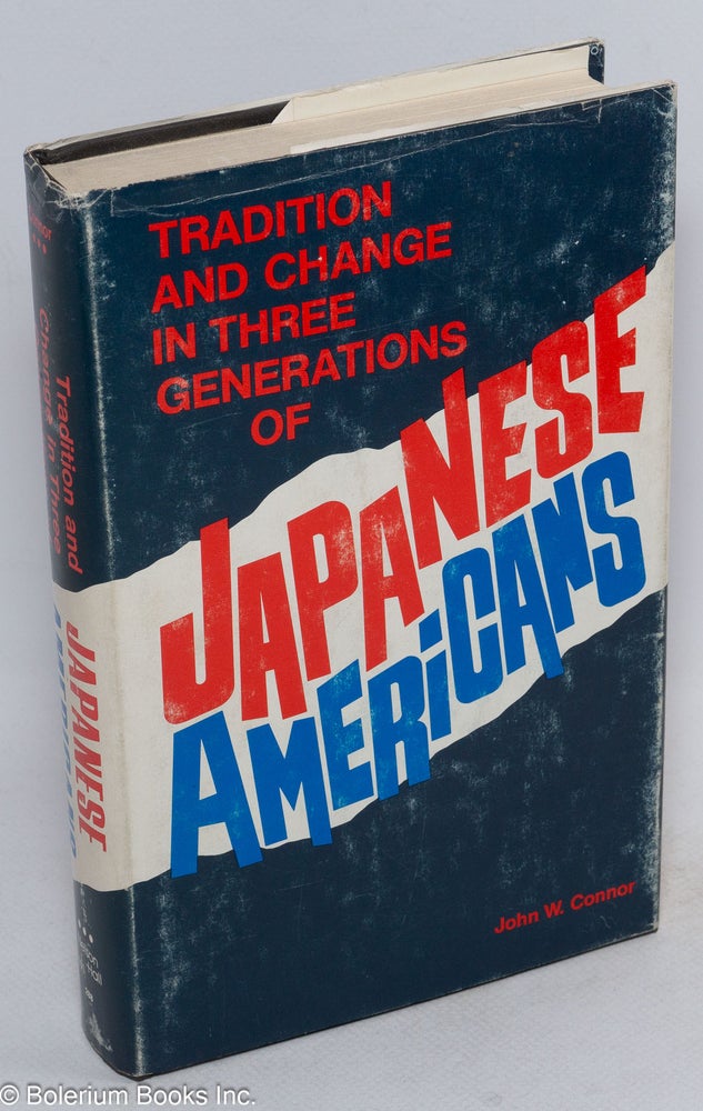 Cat.No: 68631 Tradition and change in three generations of Japanese Americans. John W. Connor.