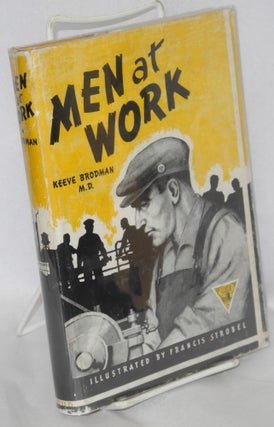 Cat.No: 68644 Men at work: the supervisor and his people. Keeve Brodman, Francis Strobel