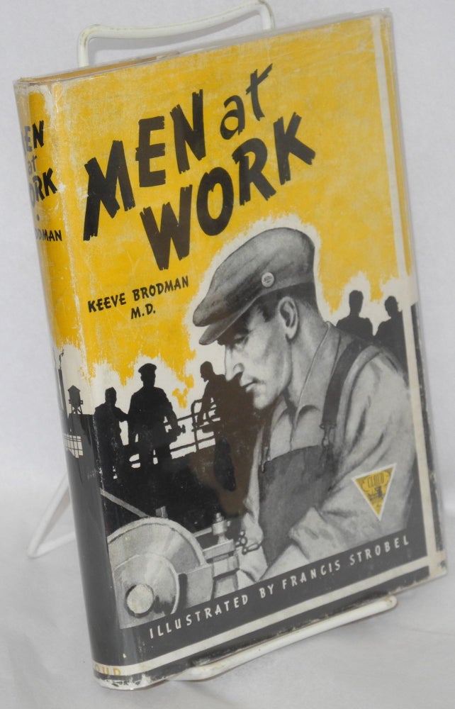 Cat.No: 68644 Men at work: the supervisor and his people. Keeve Brodman, Francis Strobel.