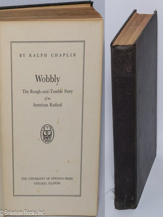 Cat.No: 6869 Wobbly: the rough-and-tumble story of an American radical. Ralph Chaplin
