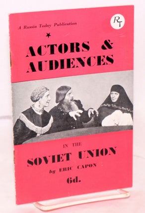 Cat.No: 68738 Actors & audiences in the Soviet Union. Eric Capon