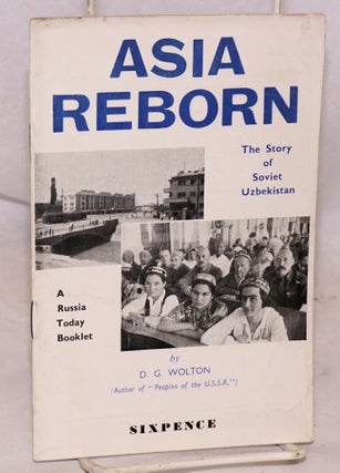 Cat.No: 68751 Asia reborn: the story of Soviet Uzbekistan. D. G. Wolton