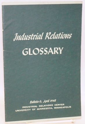 Cat.No: 6876 Industrial relations glossary; prepared by the research staff of the...