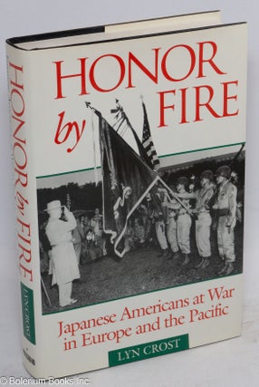 Cat.No: 68882 Honor by fire; Japanese Americans at war in Europe and the Pacific. Lyn Crost