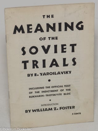 Cat.No: 68920 The meaning of the Soviet trials. Including the official text of the...