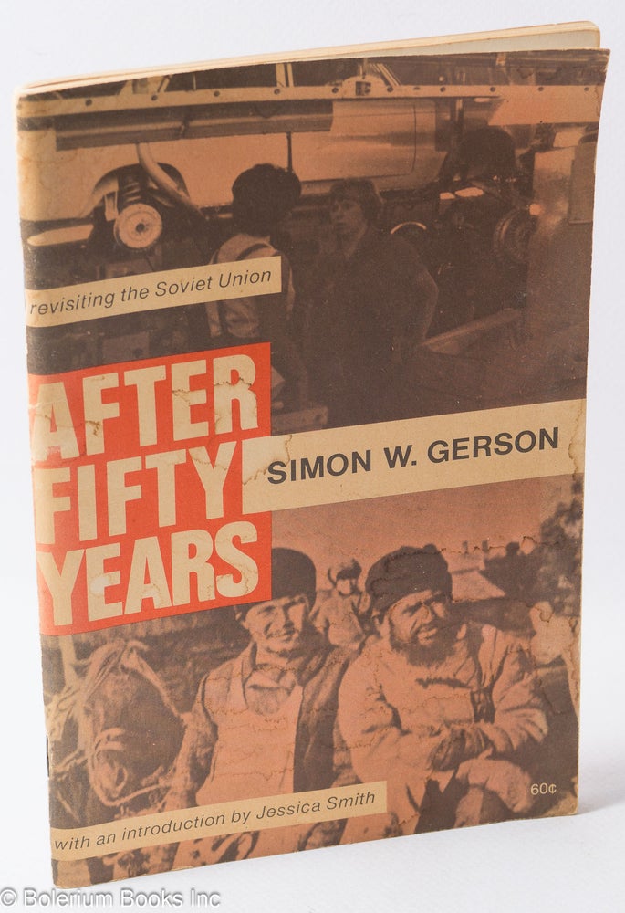 Cat.No: 68977 After fifty years; revisiting the U.S.S.R. With a foreword by Jessica Smith. Simon W. Gerson.