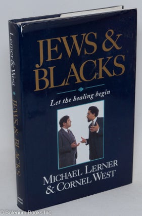 Cat.No: 68980 Jews and Blacks; let the healing begin. Michael Lerner, Cornel West
