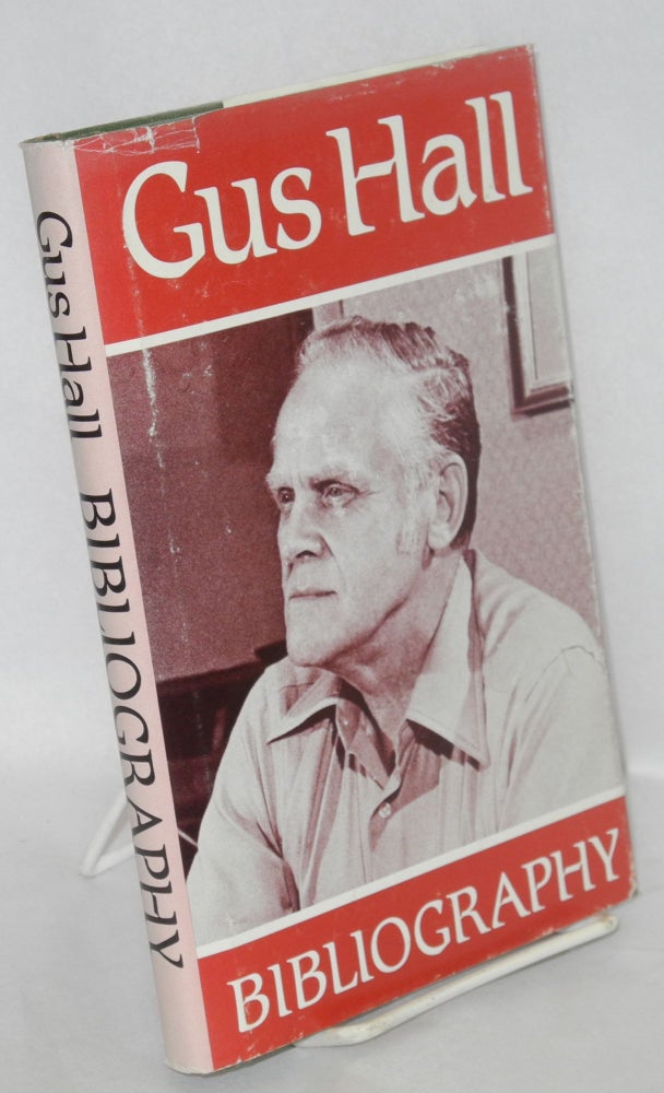 Cat.No: 69068 Gus Hall bibliography. The Communist Party, USA, philosophy, history, program, activities. Assisted by Sylvia Opper Brandt. Joseph Brandt, comp.