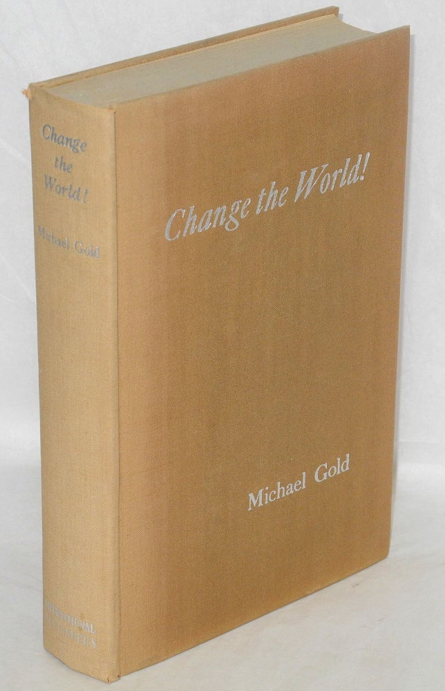 Cat.No: 69089 Change the World! Foreword by Robert Forsythe. Michael Gold.