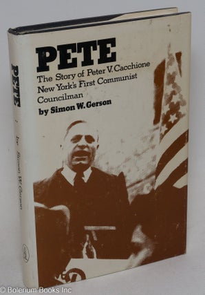Cat.No: 69094 Pete: the story of Peter V. Cacchione, New York's first Communist...