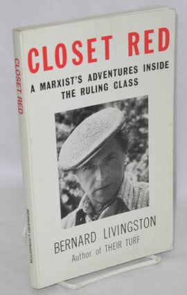 Cat.No: 69101 Closet red; a Marxist's adventures inside the ruling class. Bernard Livingston