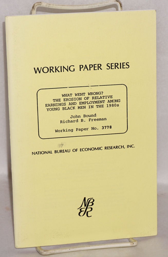 Cat.No: 69109 What went wrong? The erosion of relative earnings and employment among young black men in the 1980s. John Bound, Richard B. Freeman.