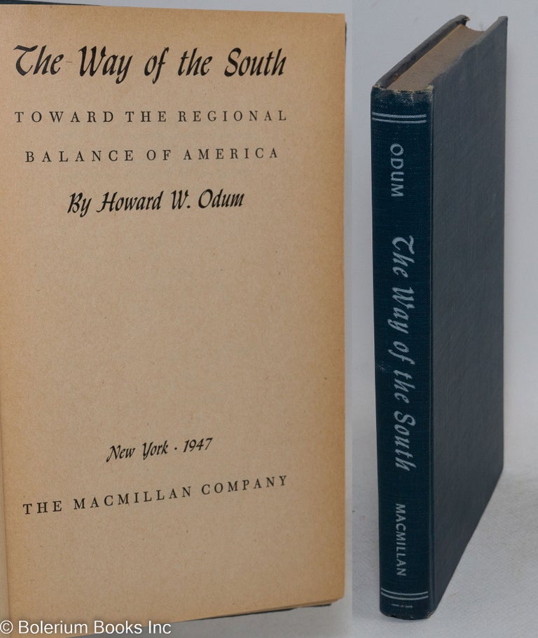 Cat.No: 69155 The way of the south; toward the regional balance of America. Howard W. Odum.