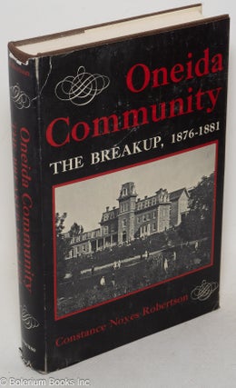 Cat.No: 692 Oneida Community: the breakup, 1876-1881. Constance Noyes Robertson