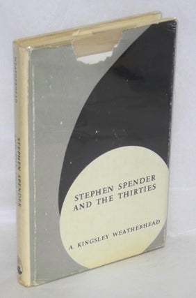 Cat.No: 69250 Stephen Spender and the thirties. A. Kingsley Weatherhead