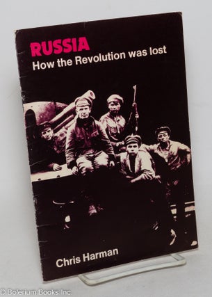 Cat.No: 69503 Russia: how the revolution was lost. Chris Harman