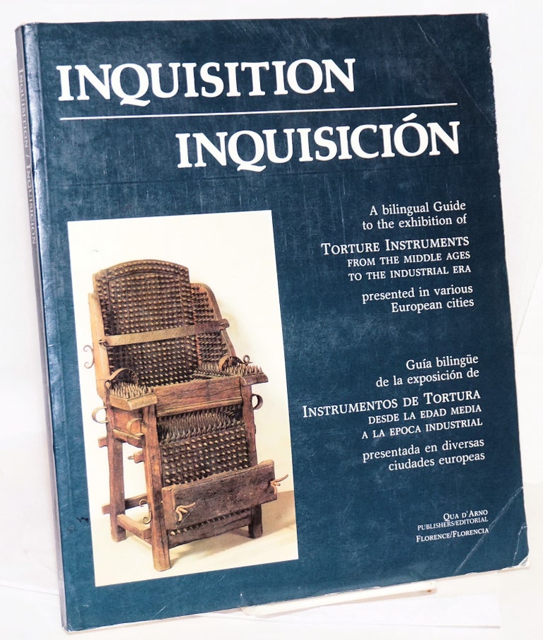 Cat.No: 69511 Inquisition/inquisicion a bilingual guide to the exhibition of torture instruments from the middle ages to the industrial era presented in various European cities / gui bilingue de la expositicon &c &c.. photographs: Marcello Bertoni, Spanish translation: Amor Gil. Robert Held.