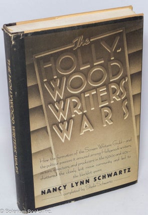 Cat.No: 6955 The Hollywood Writers' Wars. Nancy Lynn Schwartz, Sheila Schwartz