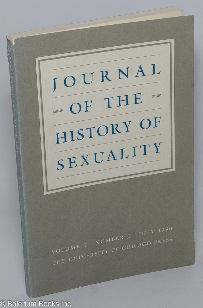 Cat.No: 69555 Journal of the History of Sexuality: vol. 1, #1, July 1990. John C. Fout, Laurence Senelick Ruth Mazo Karras, Ann duCille, Robert J. Corber, Jeffrey Merrick.